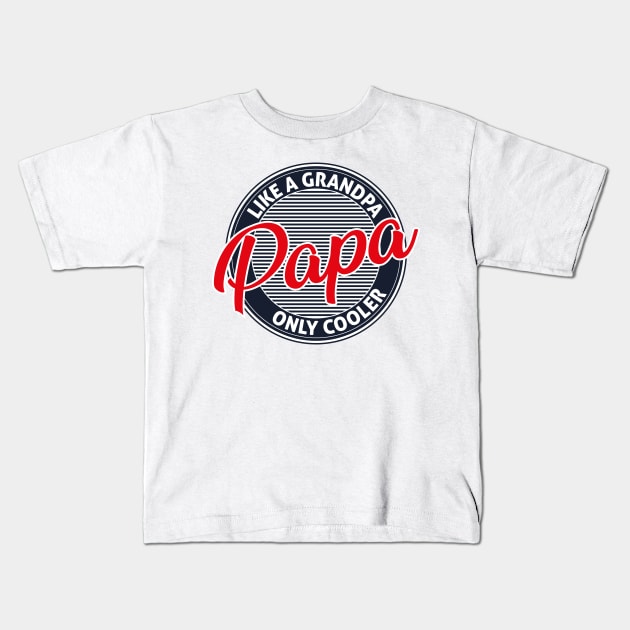 Papa Like A Grandpa Only Cooler Kids T-Shirt by GShow